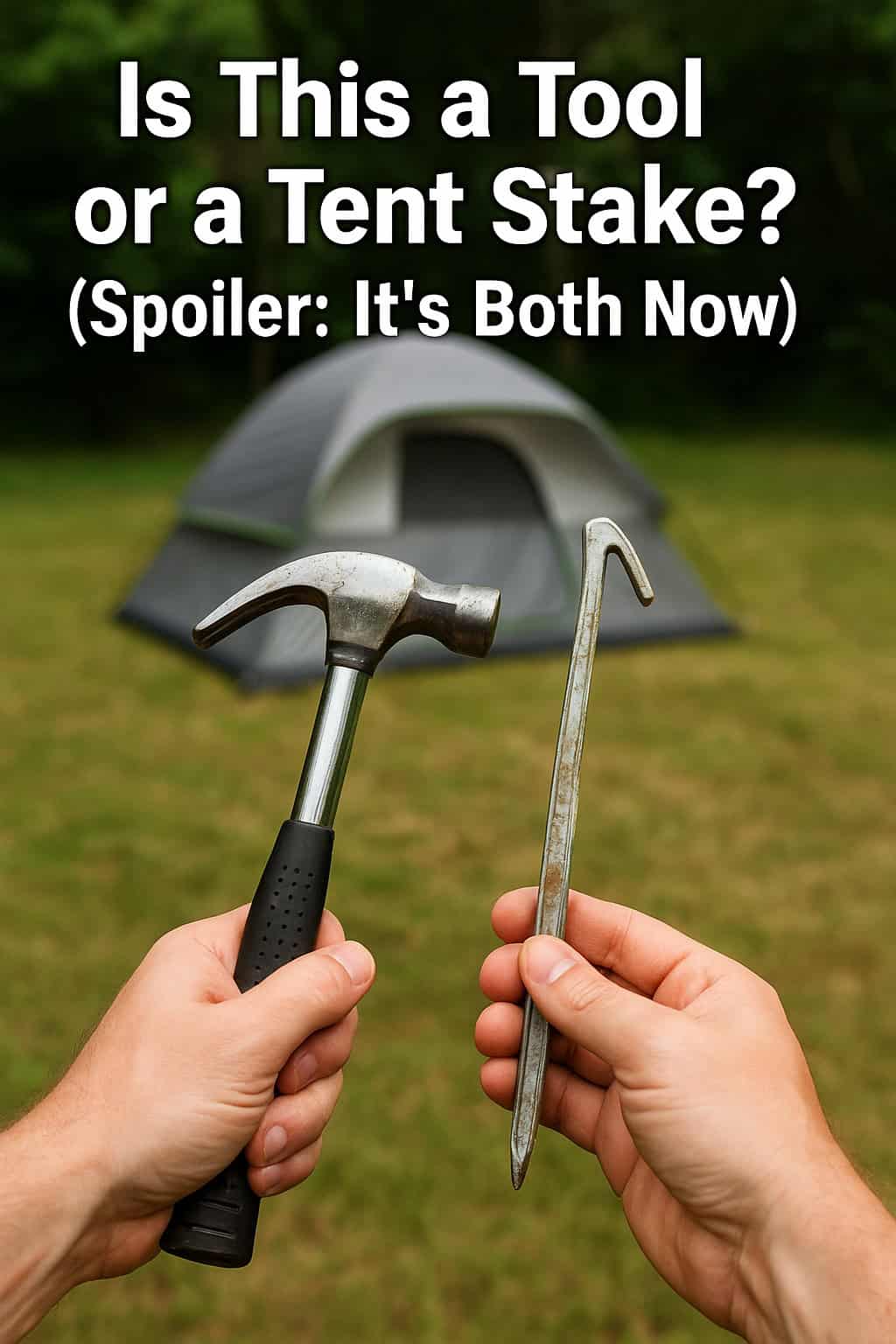 “Is This a Tool or a Tent Stake? (Spoiler: It’s Both Now)”