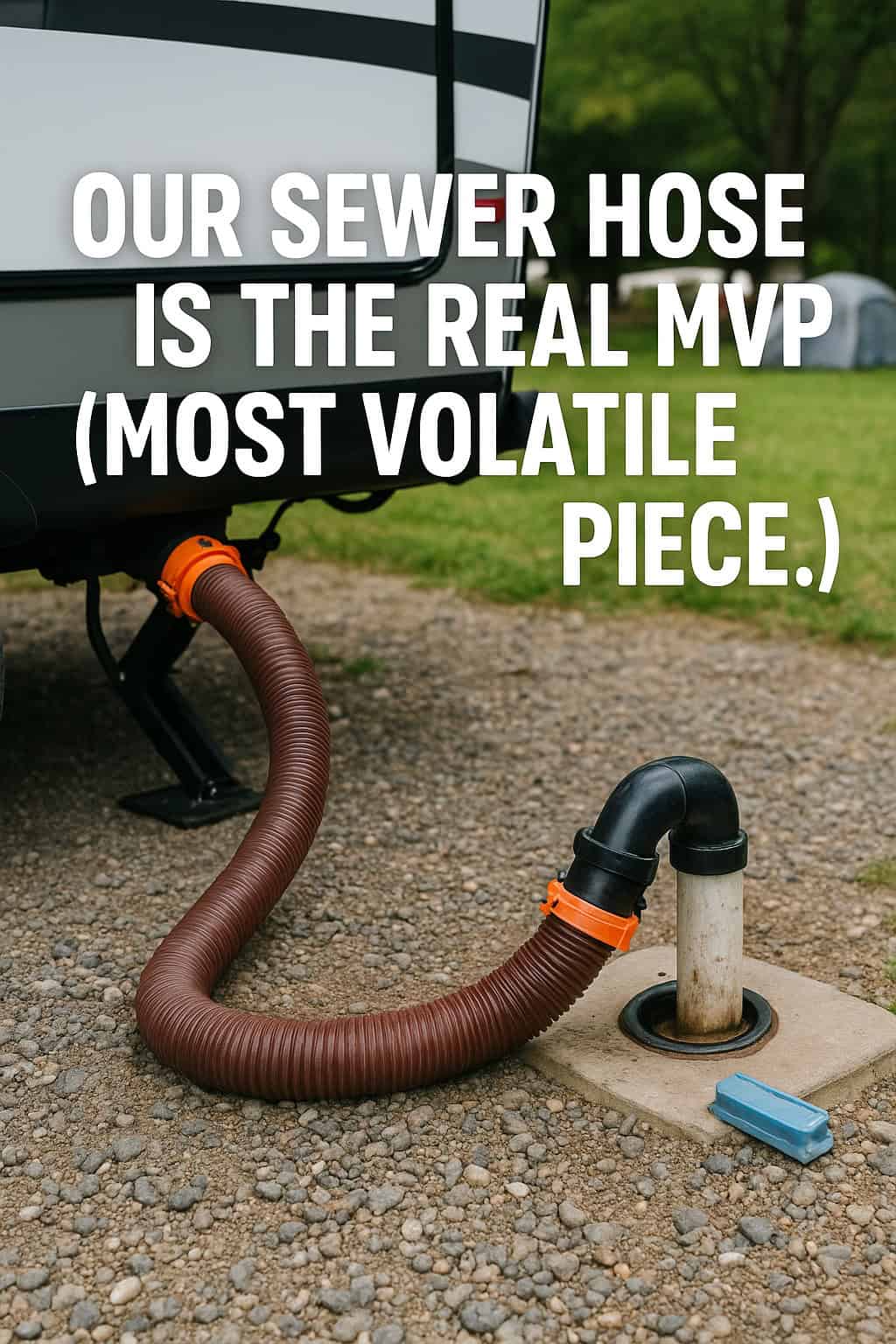 Our Sewer Hose Is the Real MVP (Most Volatile Piece).