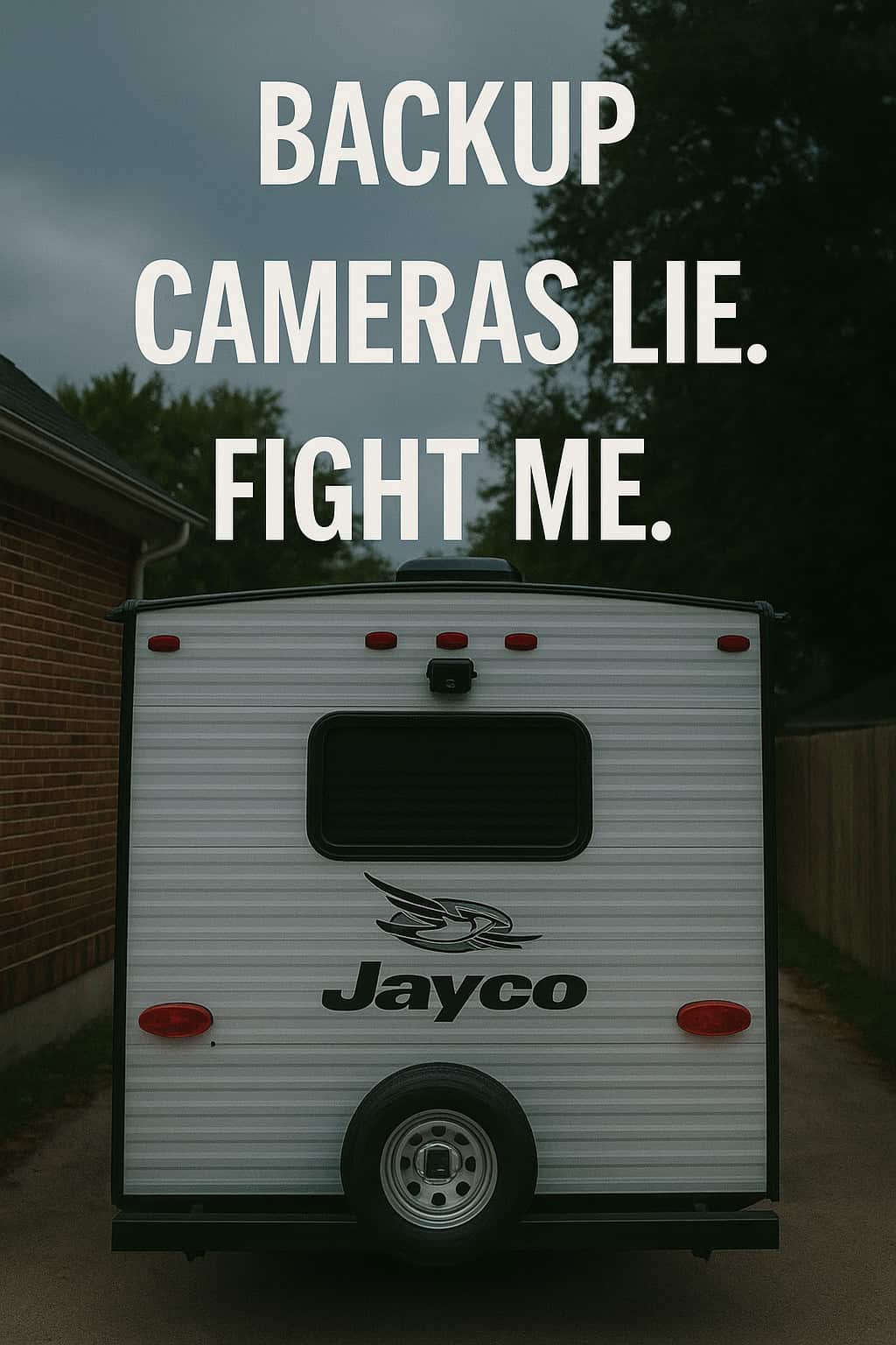 Backup Cameras Lie. Fight Me.