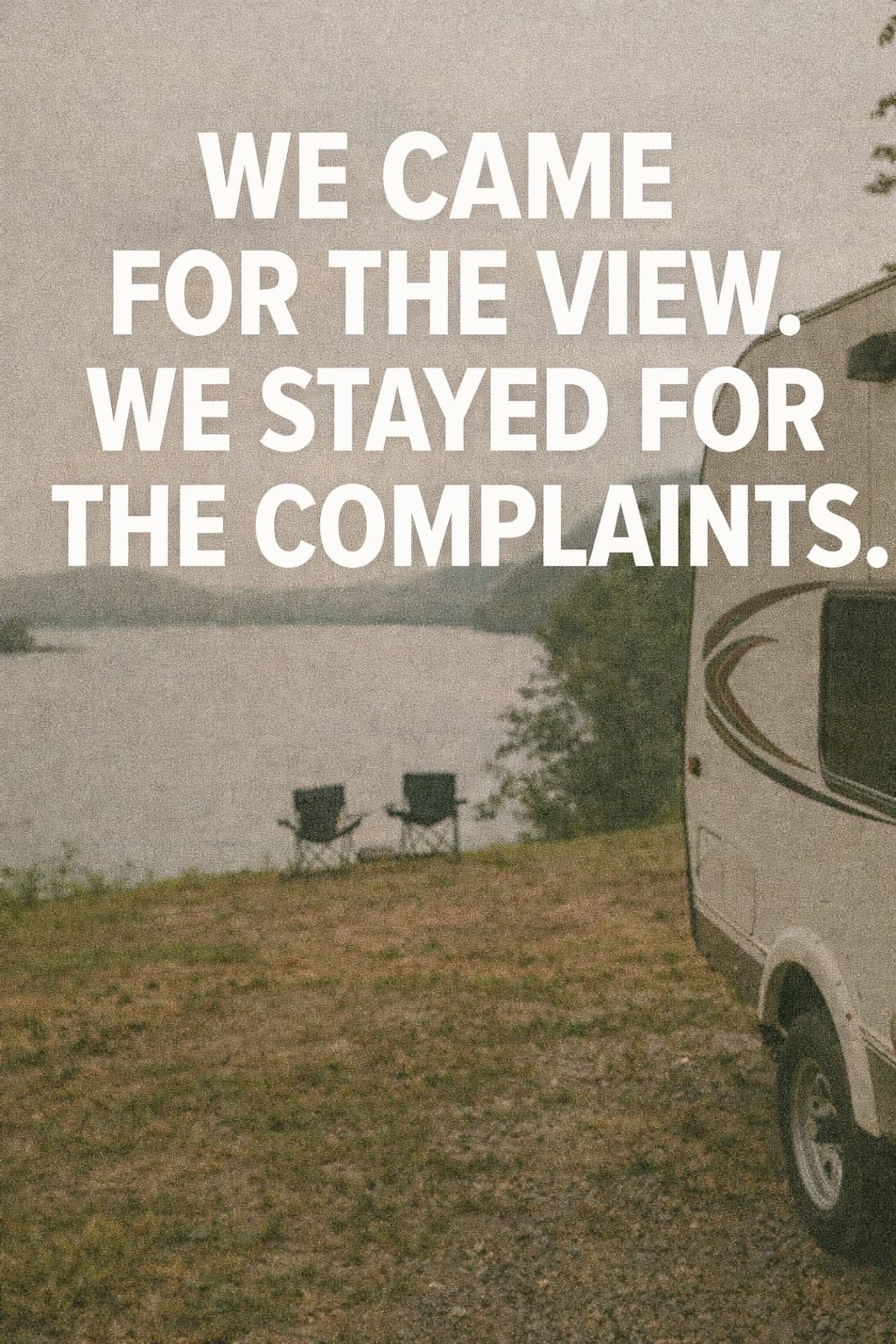 We Came for the View. We Stayed for the Complaints.