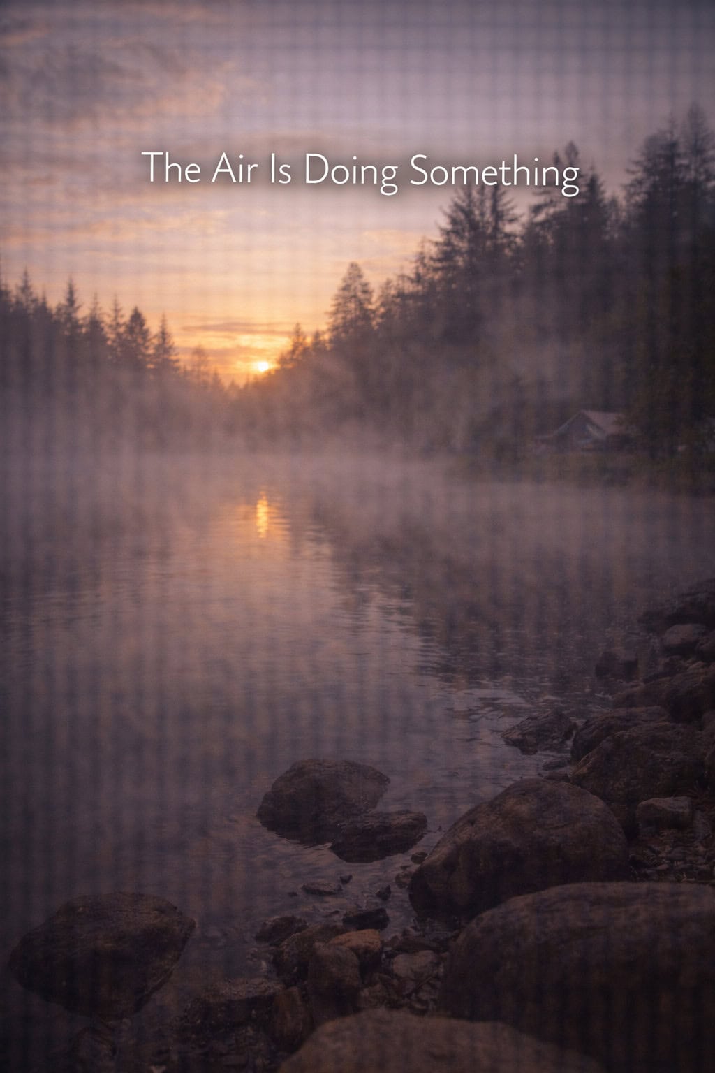 The Air Is Doing Something