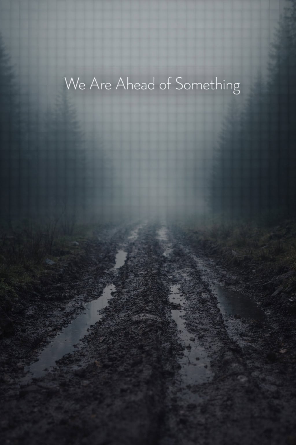 We Are Ahead of Something